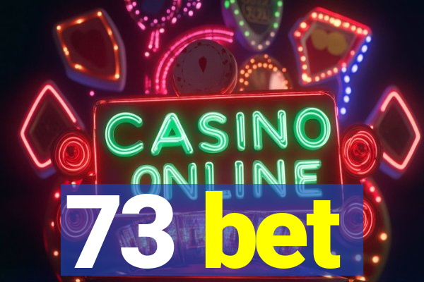 73 bet